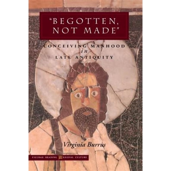 Pre-Owned Figurae: Reading Medieval Culture: Begotten, Not Made : Conceiving Manhood in Late Antiquity (Hardcover)