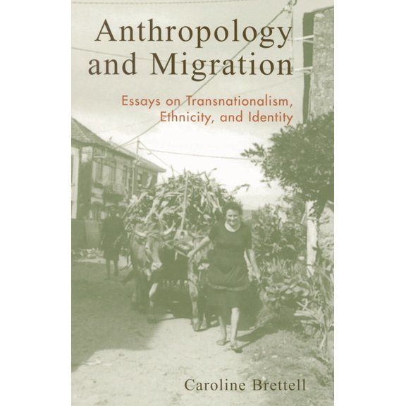 Anthropology and Migration: Essays on Transnationalism, Ethnicity, and Identity, (Paperback)