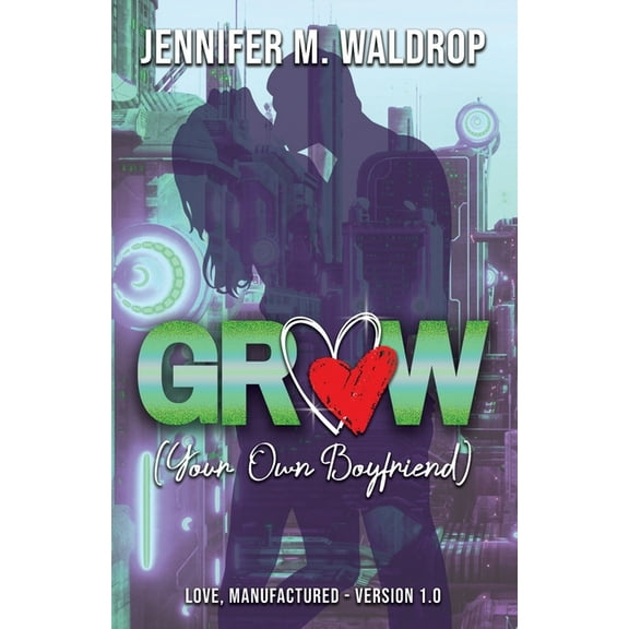 GROW (Your Own Boyfriend), (Paperback)
