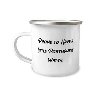 Inappropriate Portuguese Water Dog Gifts, Proud to Have a Little Portuguese Water, Perfect 12oz Camper Mug For Dog Lovers From Friends