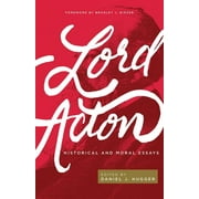 Lord Acton : Historical and Moral Essays (Paperback)