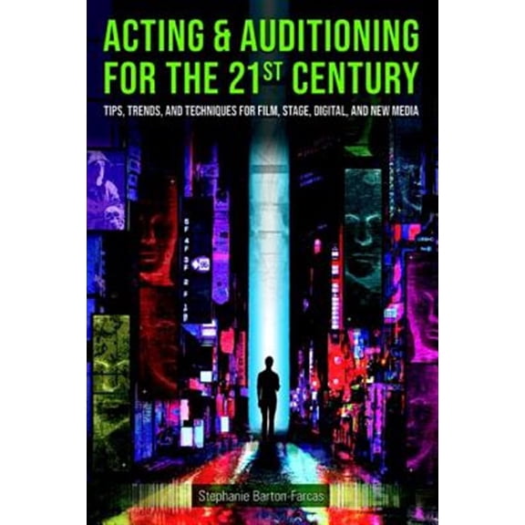 Pre-Owned Acting & Auditioning for the 21st Century: Tips, Trends, and Techniques for Digital and New Media (Paperback)