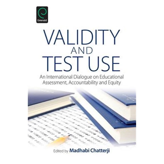 Pre-Owned Validity and Test Use: An International Dialogue on Educational Assessment, Accountability and Equity (Hardcover)