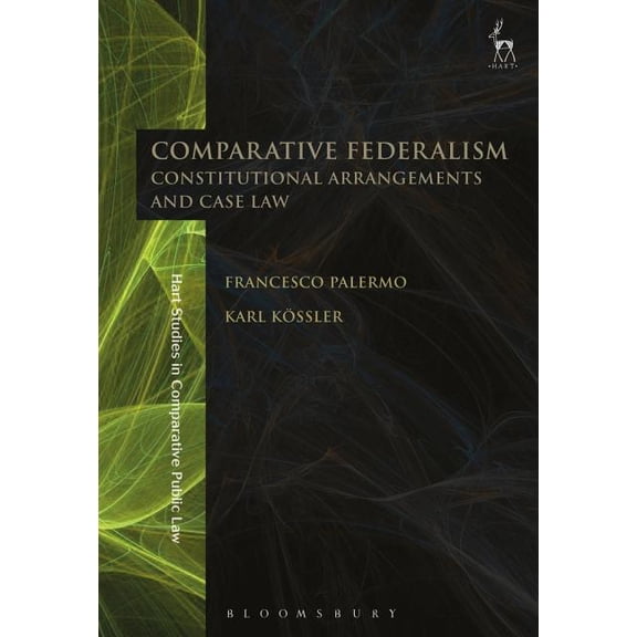 Hart Studies in Comparative Public Law Comparative Federalism: Constitutional Arrangements and Case Law, (Paperback)