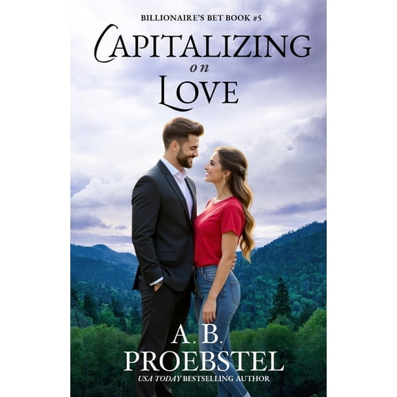 Billionaire's Bet Capitalizing on Love: A Sweet Contemporary Romance, Book 5, (Paperback)