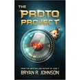 thumbnail image 1 of Le Projet Proto : une Aventure Sci-Fi de l'Esprit... Livre Broché – 2019 par Bryan R. Johnson, 1 of 1