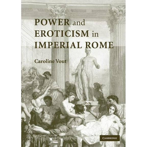 Power and Eroticism in Imperial Rome, (Hardcover)