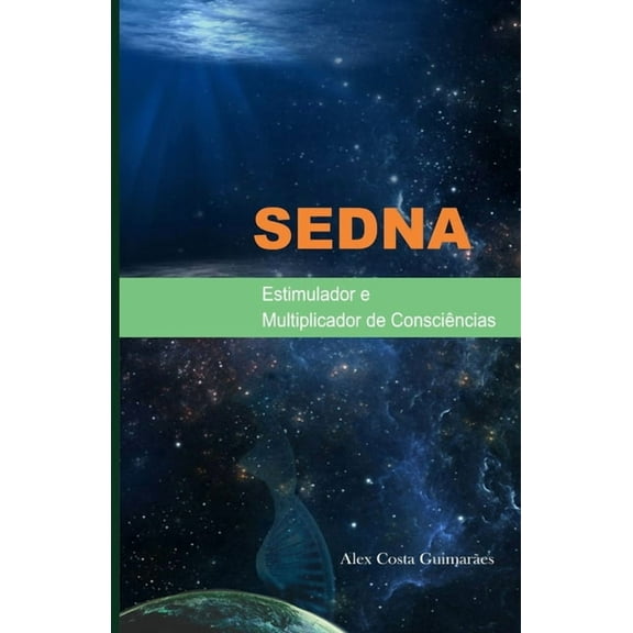 Sedna: Estimulador e Multiplicador de Consciências, (Paperback)