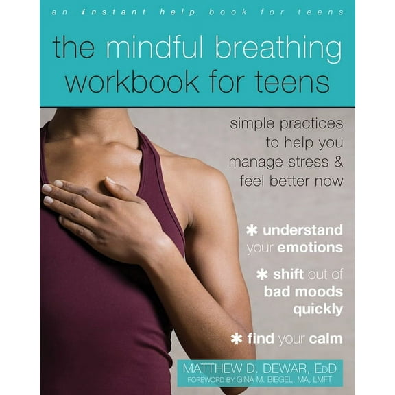 The Mindful Breathing Workbook for Teens : Simple Practices to Help You Manage Stress and Feel Better Now (Paperback)