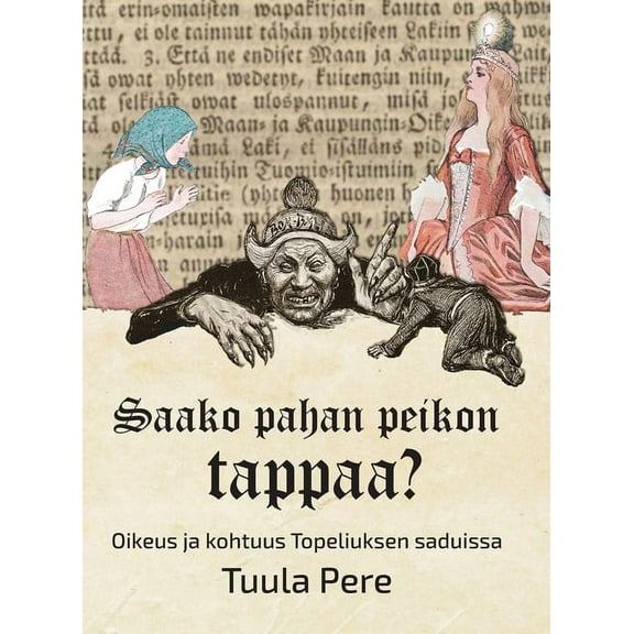 Saako pahan peikon tappaa? - Oikeus ja kohtuus Topeliuksen saduissa, (Hardcover)