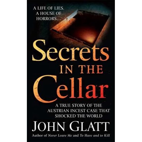 Pre-Owned Secrets in the Cellar: A True Story of the Austrian Incest Case That Shocked the World (Mass Market Paperback) 0312947860 9780312947866