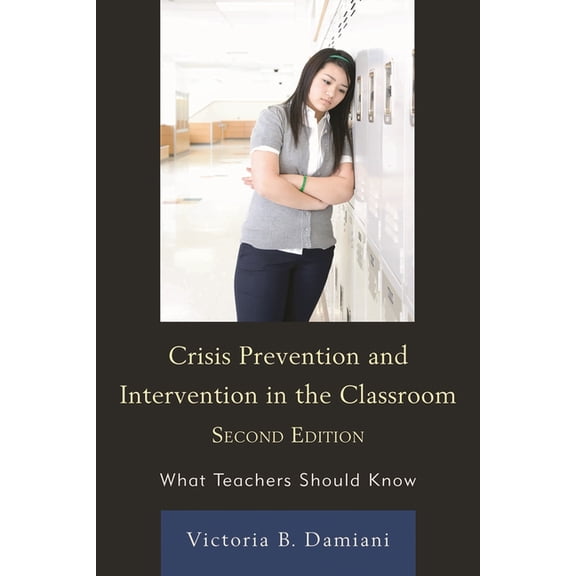 Crisis Prevention and Intervention in the Classroom: What Teachers Should Know, (Hardcover)