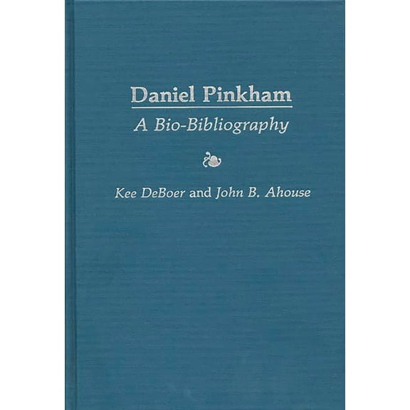 Bio-Bibliographies in Music Daniel Pinkham: A Bio-Bibliography, (Hardcover)
