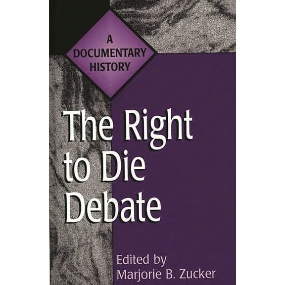 Primary Documents in American History an The Right to Die Debate: A Documentary History, (Hardcover)