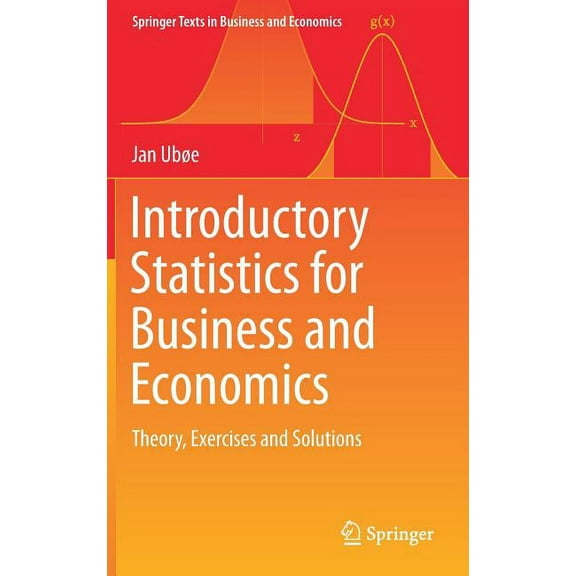 Springer Texts in Business and Economics Introductory Statistics for Business and Economics: Theory, Exercises and Solutions, (Hardcover)