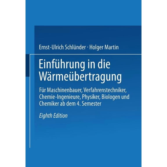 EinfÃ¼hrung in Die WÃ¤rmeÃ¼bertragung: FÃ¼r Maschinenbauer, Verfahrenstechniker, Chemie-Ingenieure, Physiker, Biologen Und C, (Paperback)