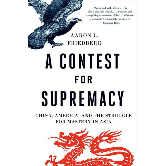 Contest for Supremacy: China, America, and the Struggle for Mastery in Asia, (Paperback)