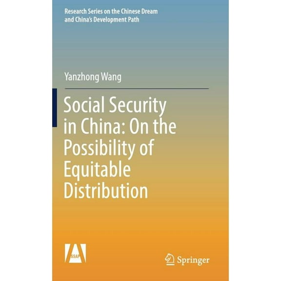 Research the Chinese Dream and China&apo Social Security in China: On the Possibility of Equitable Distribution in the Middle Kingdom, (Hardcover)