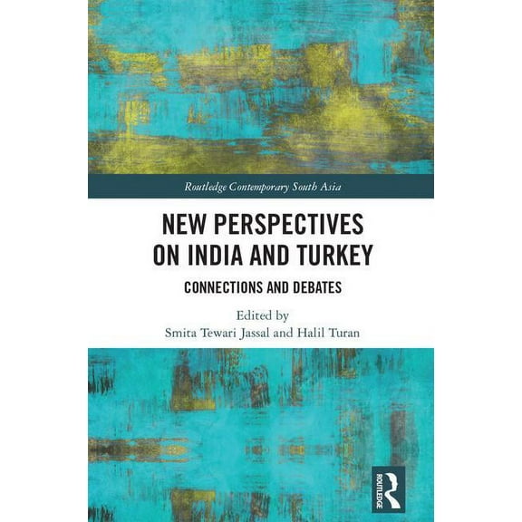 Routledge Contemporary South Asia New Perspectives on India and Turkey: Connections and Debates, (Hardcover)