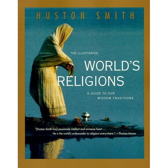 The Illustrated World's Religions: A Guide to Our Wisdom Traditions, (Paperback)