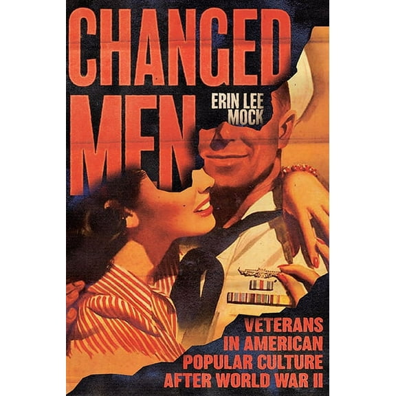 Cultural Frames, Framing Culture Changed Men: Veterans in American Popular Culture After World War II, (Paperback)
