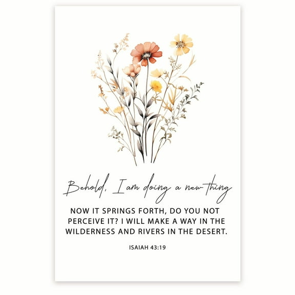 Bliss Monkey Co. Behold I Am Doing A New Thing Poster - Isiah 43:19 Christian Wall Art Decor - 12 x 18 Inch Poster - Unframed - Premium 100lb Gloss - Made In USA - BMCP0227