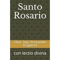 Santo Rosario: con lectio divina (Paperback) by Diác Ing Fernando Esquivel