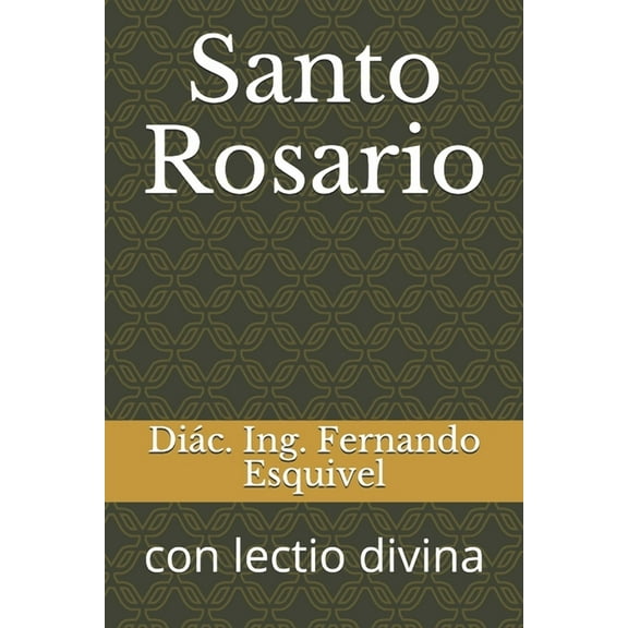 Santo Rosario: con lectio divina (Paperback) by Diác Ing Fernando Esquivel