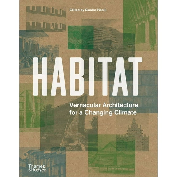 Habitat: Vernacular Architecture for a Changing Climate, (Hardcover)