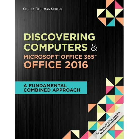 Shelly Cashman Series Discovering Computers & Microsoft Office 365 & Office 2016: A Fundamental Combined Approach (Paperback)