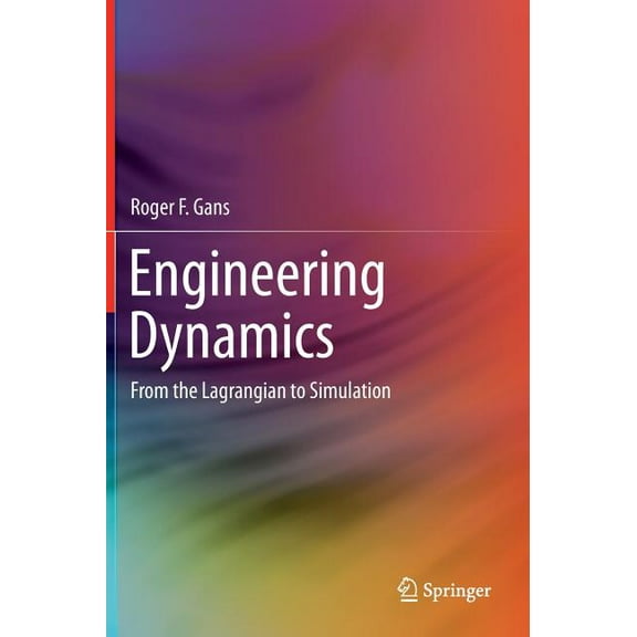 Engineering Dynamics: From the Lagrangian to Simulation, (Hardcover)
