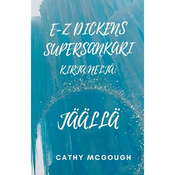 E-Z Dickens Supersankari E-Z Dickens Supersankari Kirja 4 Finnish Edition: JÃ¤Ã¤llÃ¤, Book 4, (Paperback)