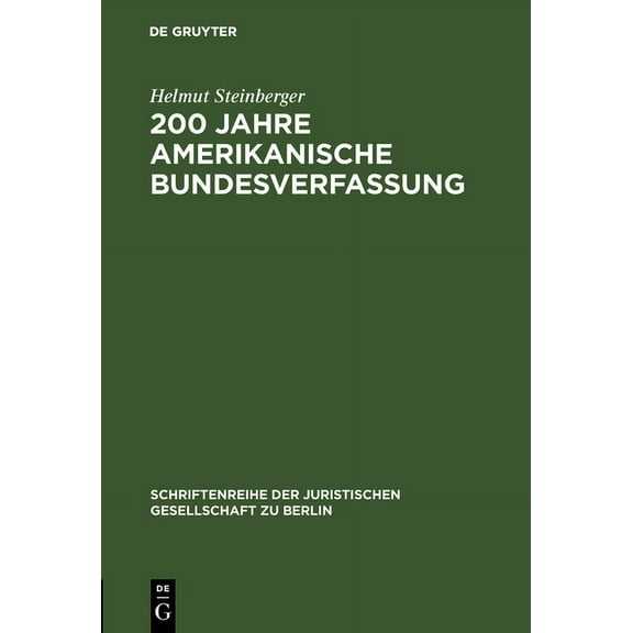 Schriftenreihe der Juristischen Gesellschaft Zu Berlin: 200 Jahre amerikanische Bundesverfassung (Hardcover)