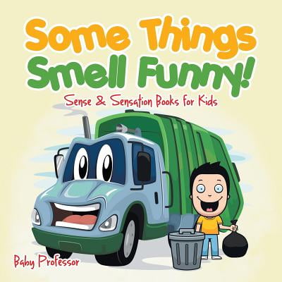 Some Things Smell Funny! Sense & Sensation Books for