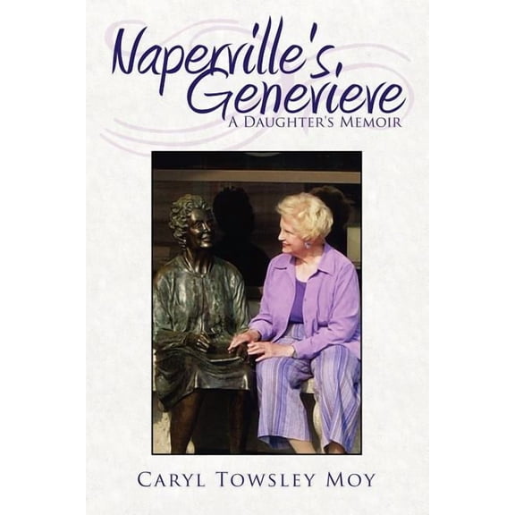 Naperville's Genevieve: A Daughter's Memoir, (Paperback)