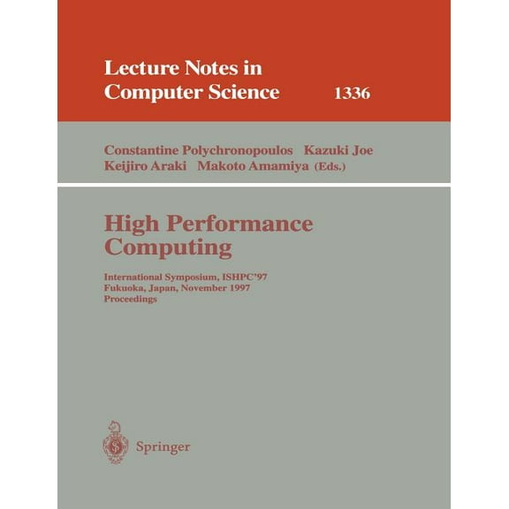 Lecture Notes in Computer Science High Performance Computing: International Symposium, Ishpc'97, Fukuoka, Japan, November 4-6, 1997, Proceedings, Book 1336, (Paperback)