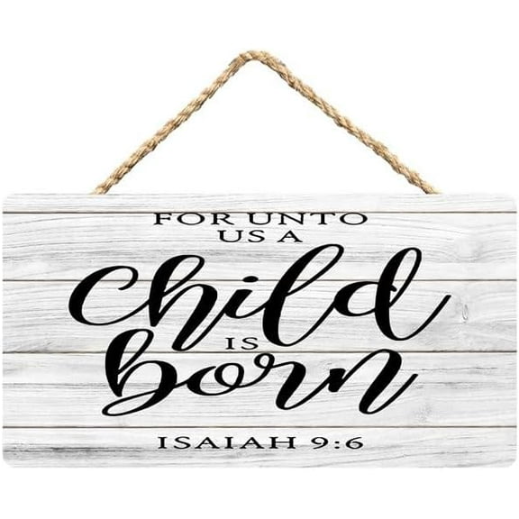 Rustic Wooden Sign Decor - For Unto Us A Child Is Born Isaish 9 6 - Wood Plaque Home & Office Inspirational Gifts Hanging Wall Signs 6x12 IN