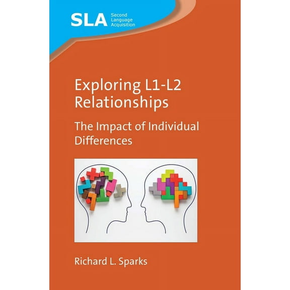 Second Language Acquisition Exploring L1-L2 Relationships: The Impact of Individual Differences, Book 155, (Hardcover)