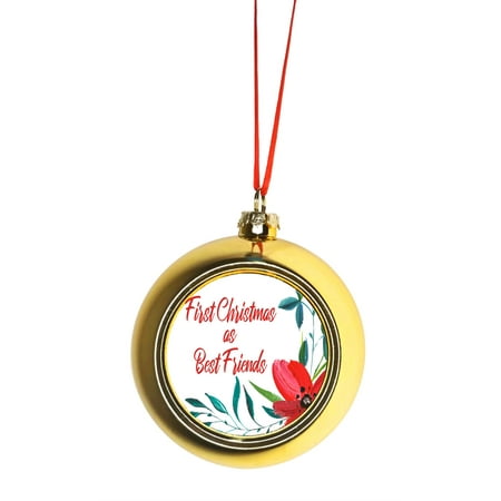 First Christmas as Best Friends Gold Bauble Christmas Ornament