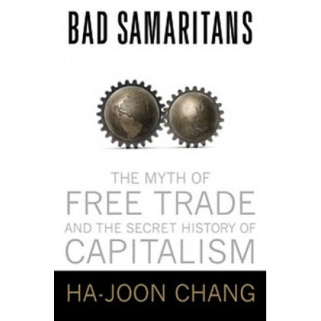 Bad Samaritans : le Mythe du Libre-Échange et l'Histoire Secrète du Capitalisme
