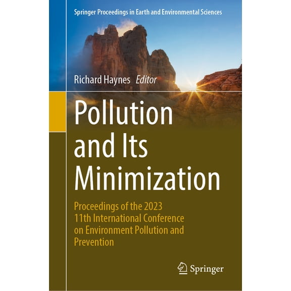 Springer Proceedings in Earth and Enviro Pollution and Its Minimization: Proceedings of the 2023 11th International Conference on Environment Pollution and Preve, (Hardcover)
