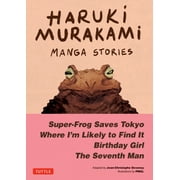 Haruki Murakami Manga Stories 1: Super-Frog Saves Tokyo, the Seventh Man, Birthday Girl, Where I'm Likely to Find It (Hardcover)