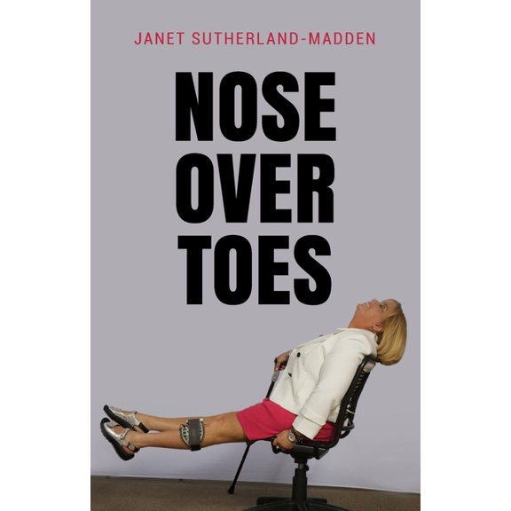 Janet Sutherland: Nose Over Toes (Paperback)