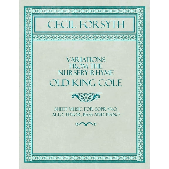 Variations from the Nursery Rhyme Old King Cole - Sheet Music for Soprano, Alto, Tenor, Bass and Piano (Paperback)