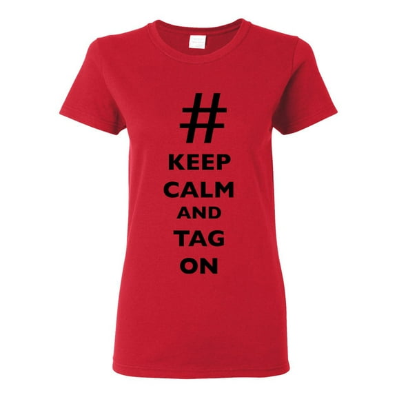 Ladies Keep Calm And Tag On # Hashtag Funny DT T-Shirt Tee