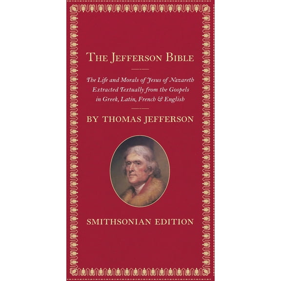 Pre-Owned The Jefferson Bible: The Life and Morals of Jesus of Nazareth (Hardcover) 158834312X 9781588343123