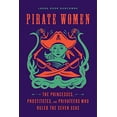 thumbnail image 1 of Pirate Women: The Princesses, Prostitutes, and Privateers Who Ruled the Seven Seas, 1 of 4