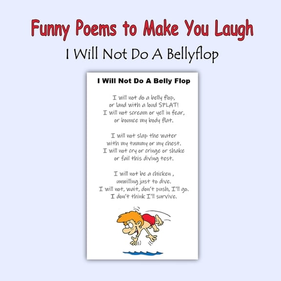 Funny Poems to Make You Laugh: I Will Not Do A Bellyflop, (Paperback)