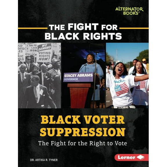 Fight for Black Rights (Alternator Books (R)): Black Voter Suppression: The Fight for the Right to Vote (Hardcover)
