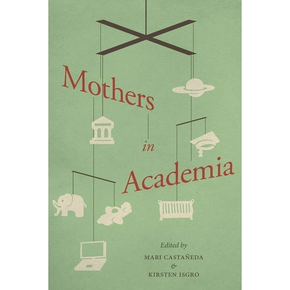 Mothers in Academia, (Hardcover)
